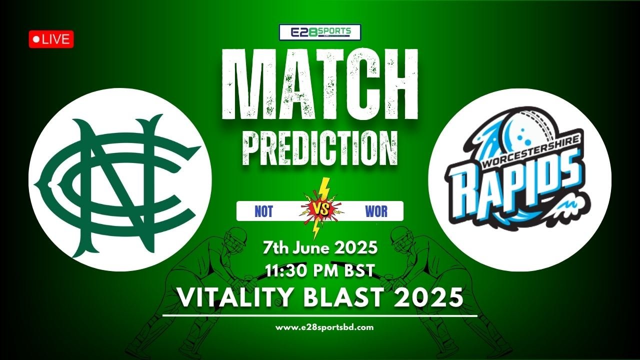 NOT VS WOR Dream 11 Team Prediction: 7 JUNE English T20 Blast Cricket Tips 2025